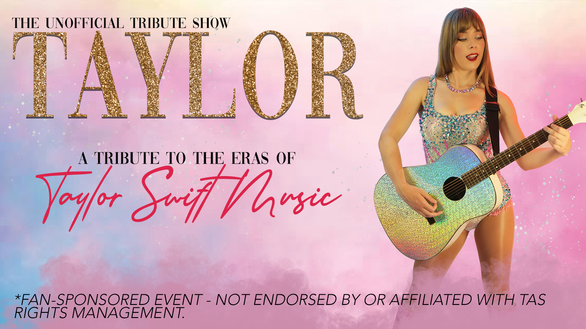 THE UNOFFICIAL TRIBUTE SHOW - TAYLOR A Tribute to the Eras of Taylor