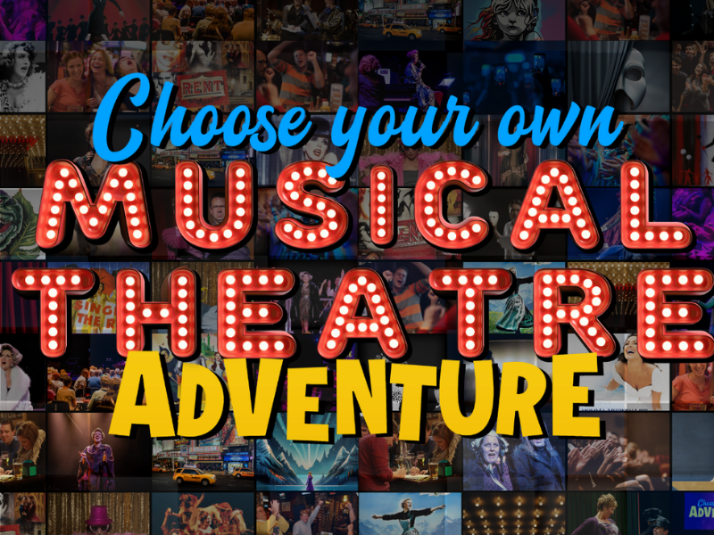 Choose your own adventure - musical theatre