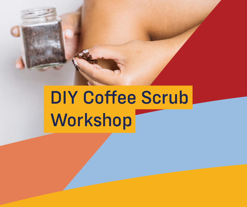 Sustainable Living Workshop: DIY Coffee Scrub
