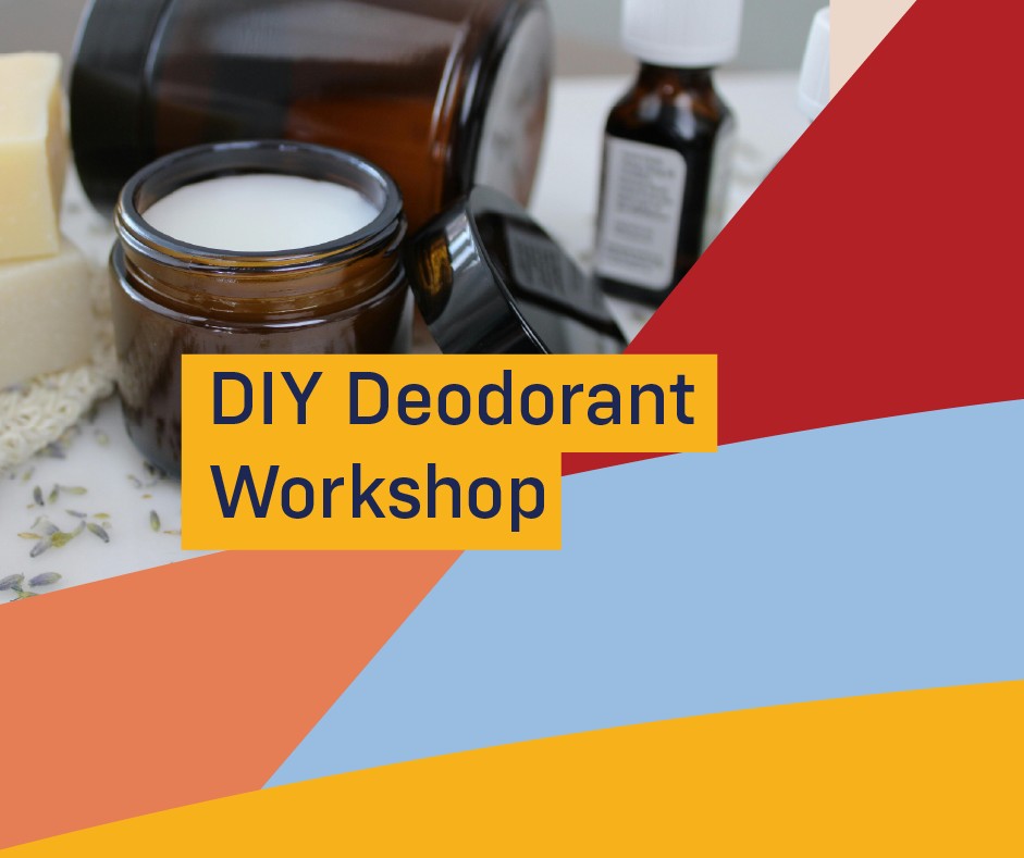 Sustainable Living Workshop: DIY Deodorant