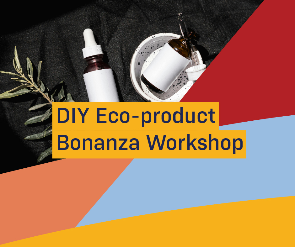 Sustainable Living Workshop: DIY Eco-product Bonanza