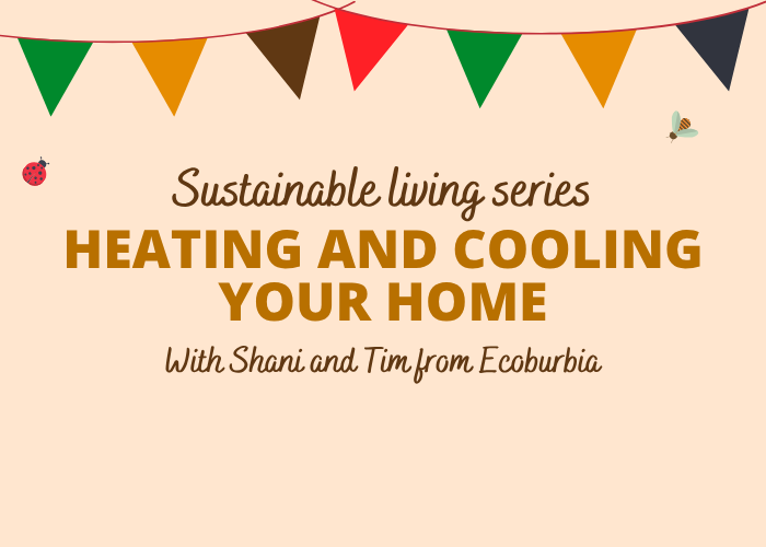 Sustainable Living Series: Heating and Cooling Your Home Workshop