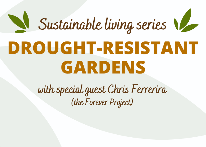 Sustainable Living Workshop: Drought-resistant gardens with Chris Ferreira