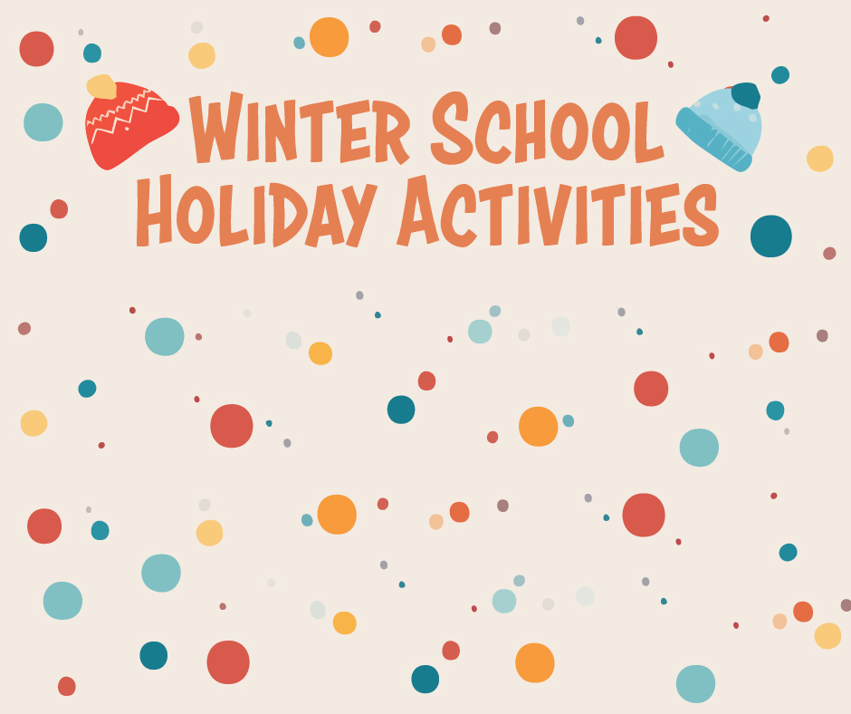 Winter School Holiday Activities